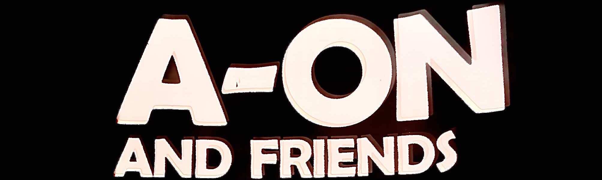 A On And Friends